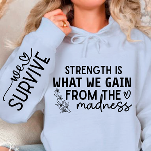 Hoodie Unisex Strength Is What We Gain From The Madness