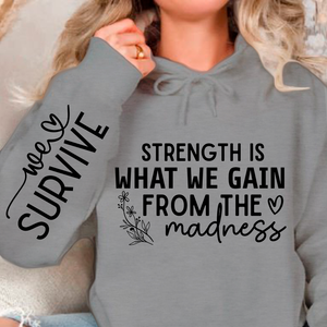 Hoodie Unisex Strength Is What We Gain From The Madness