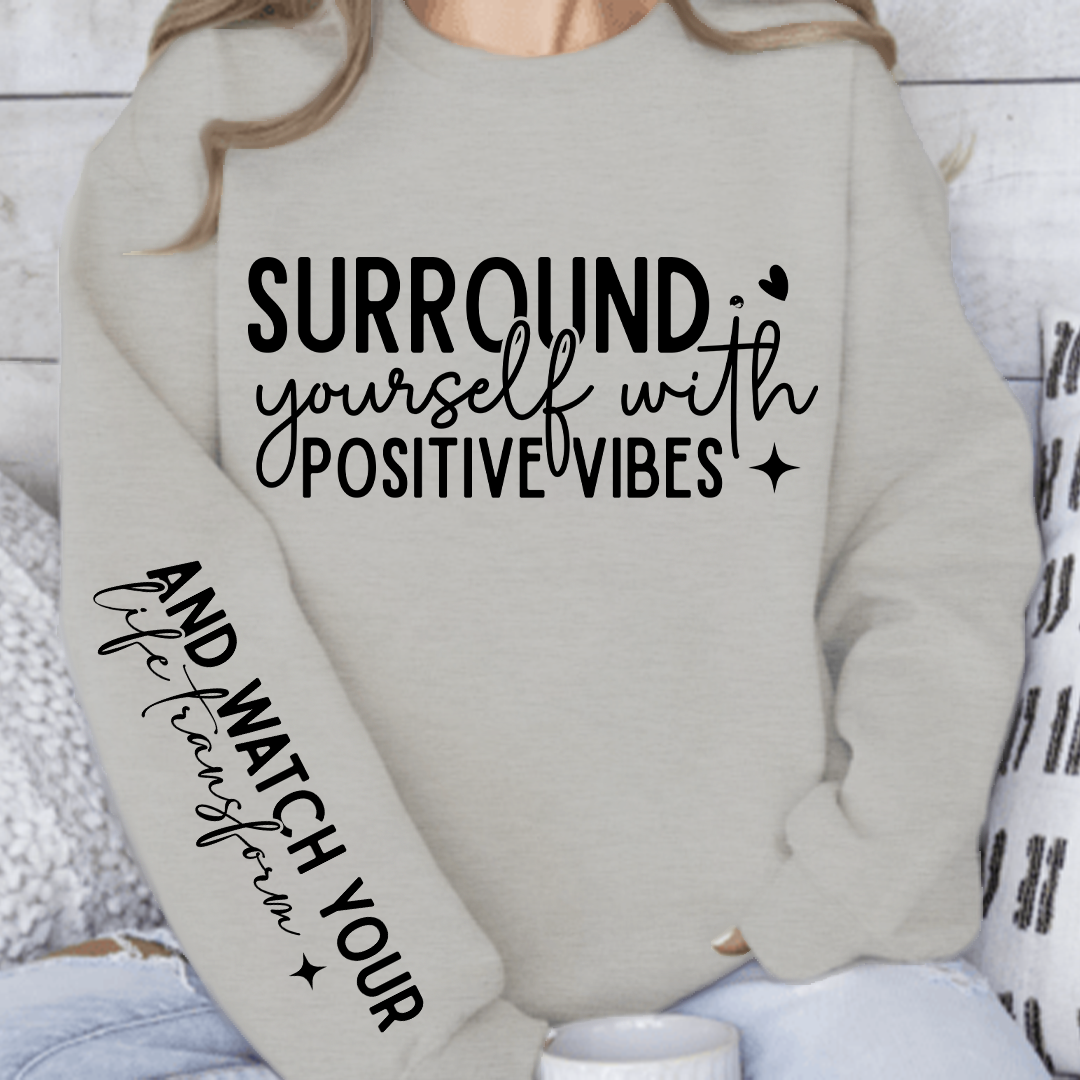 Sweatshirt Unisex Surround Yourself With Positive Vibes
