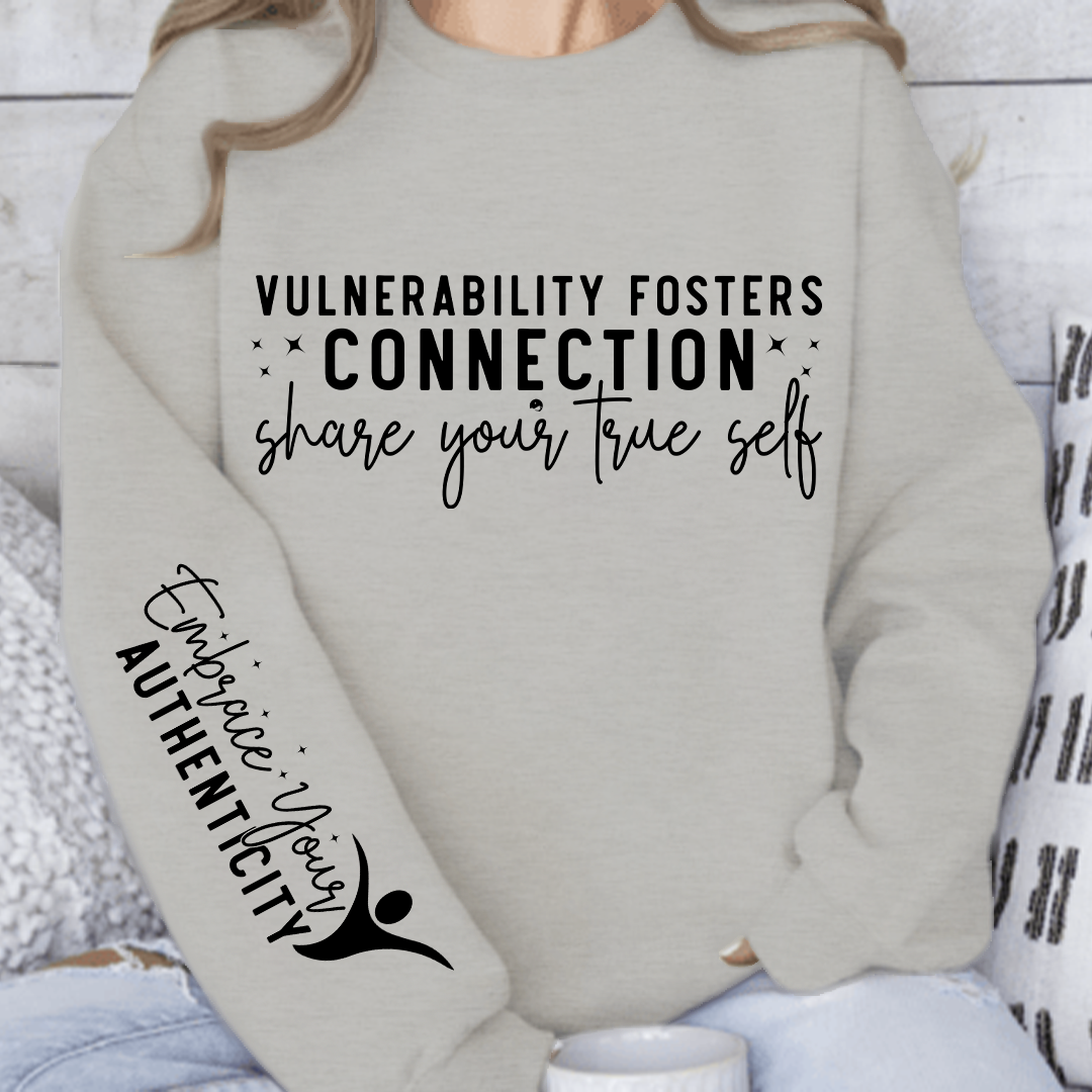 Sweatshirt Unisex Vulnerability Fosters Connection Share Your True Self