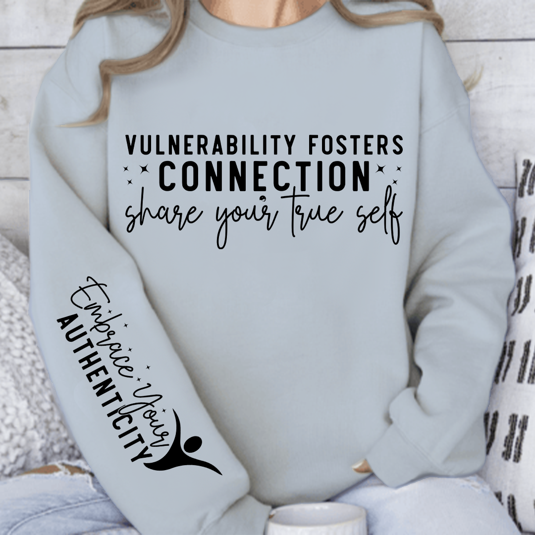 Sweatshirt Unisex Vulnerability Fosters Connection Share Your True Self