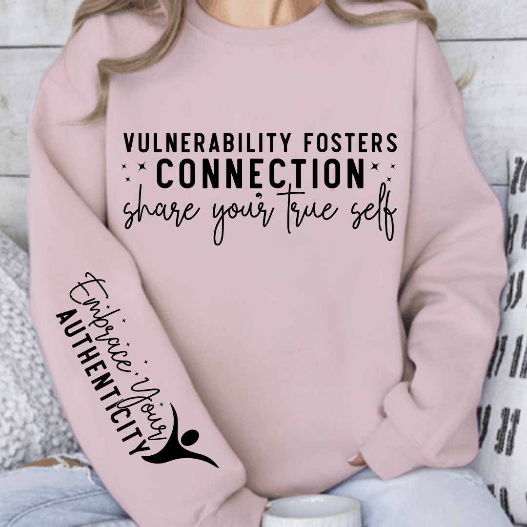 Sweatshirt Unisex Vulnerability Fosters Connection Share Your True Self
