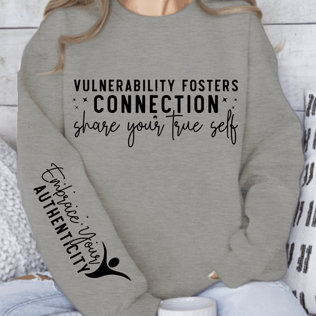 Sweatshirt Unisex Vulnerability Fosters Connection Share Your True Self