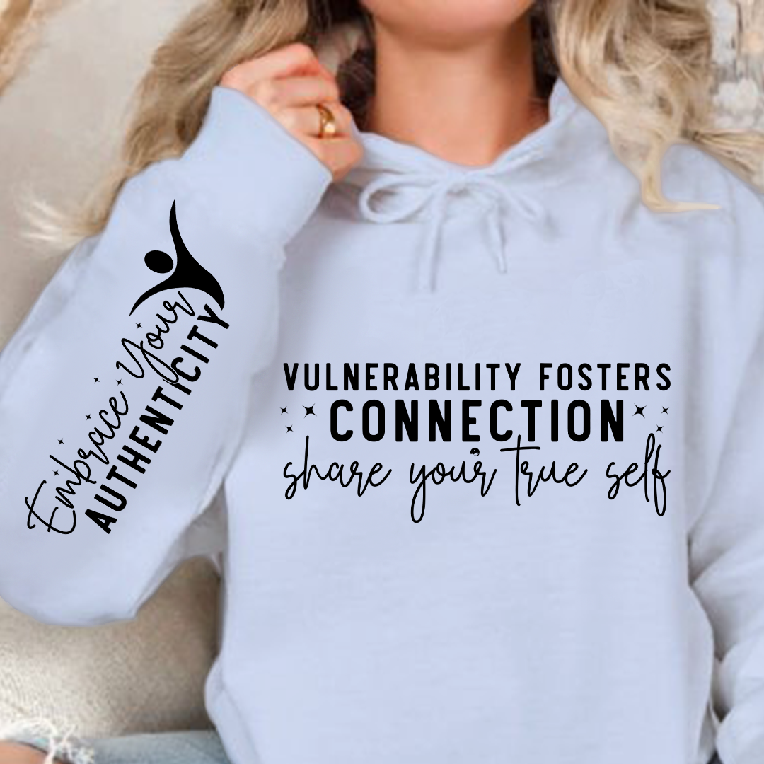 Hoodie Unisex Vulnerability Fosters Connection Share Your True Self
