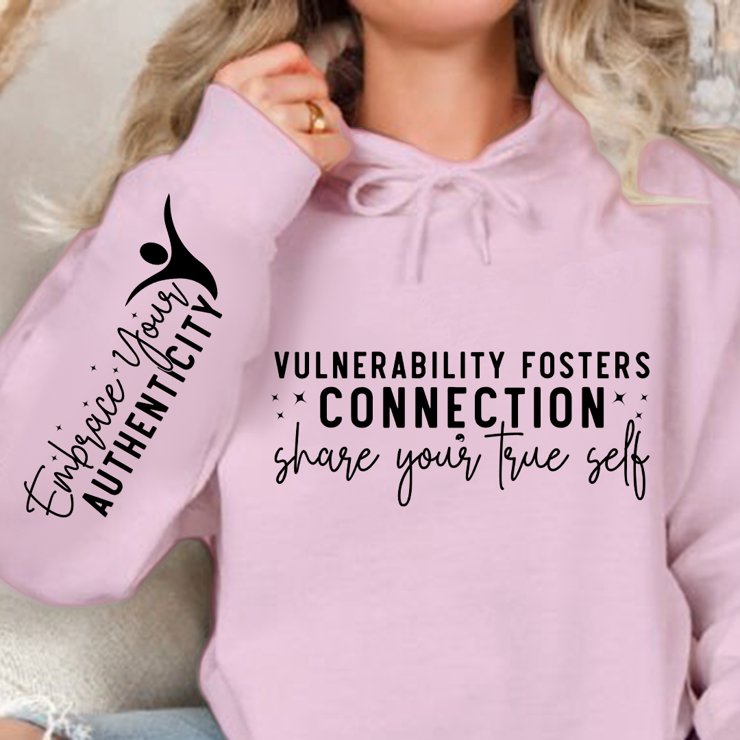 Hoodie Unisex Vulnerability Fosters Connection Share Your True Self