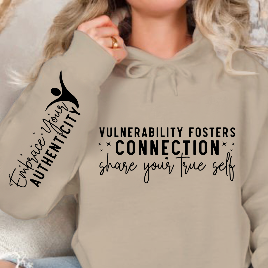Hoodie Unisex Vulnerability Fosters Connection Share Your True Self