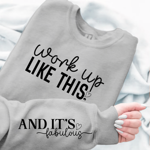 Sweatshirt Unisex Work Up Like This