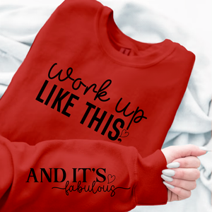 Sweatshirt Unisex Work Up Like This