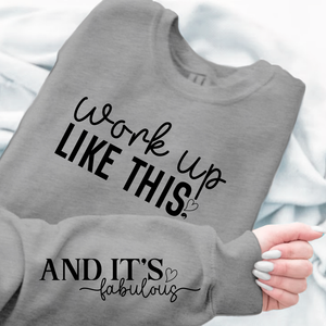 Sweatshirt Unisex Work Up Like This