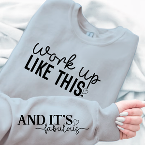 Sweatshirt Unisex Work Up Like This