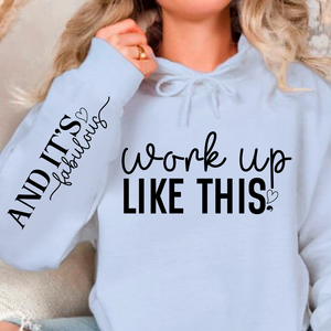 Hoodie Unisex Work Up Like This