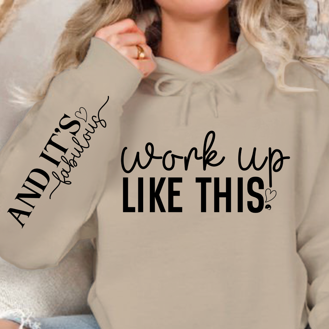 Hoodie Unisex Work Up Like This