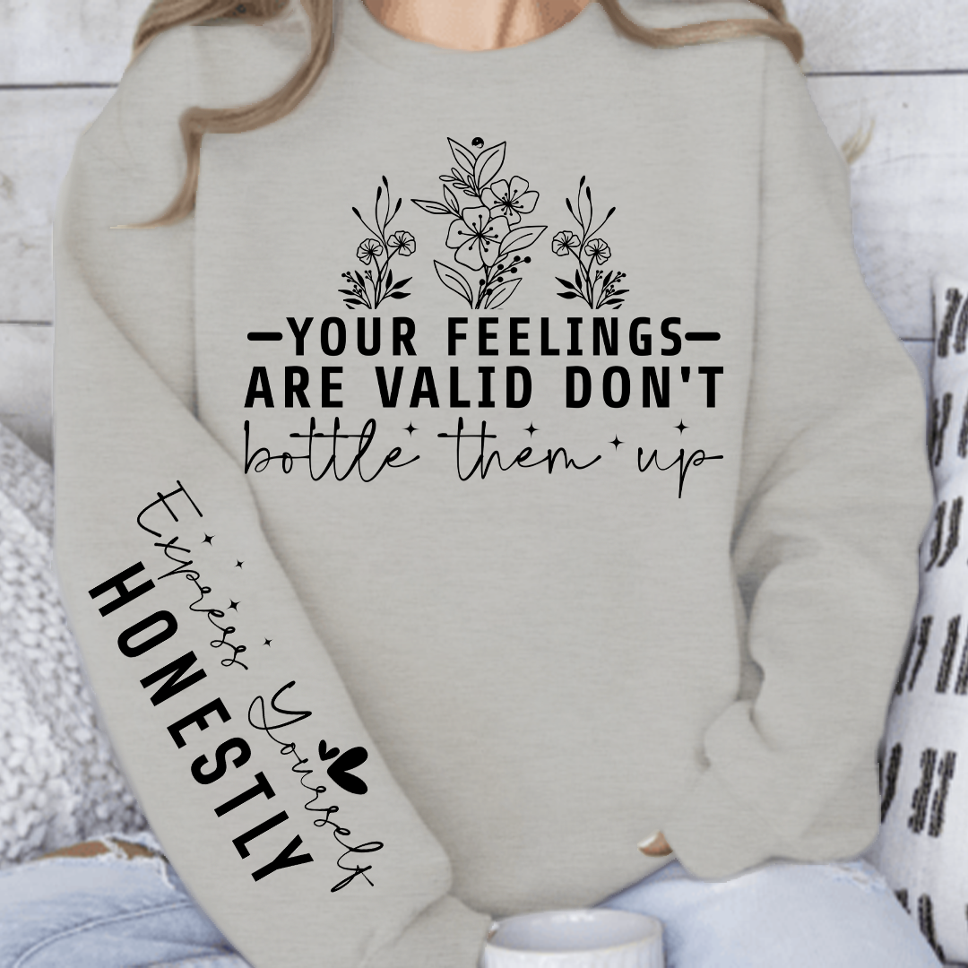 Sweatshirt Unisex Your Feelings Are Valid Don T Bottle Them Up