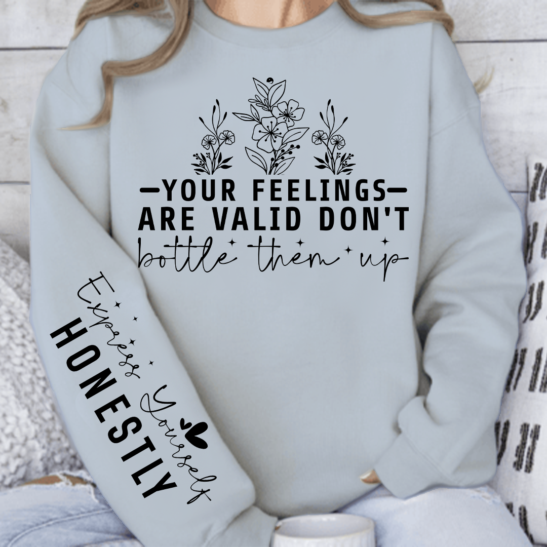Sweatshirt Unisex Your Feelings Are Valid Don T Bottle Them Up