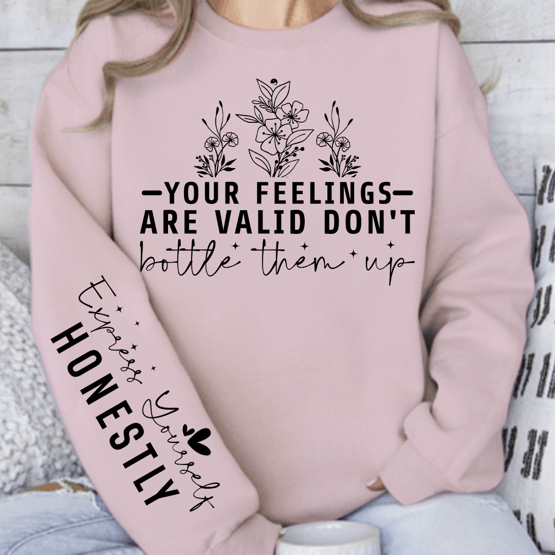 Sweatshirt Unisex Your Feelings Are Valid Don T Bottle Them Up