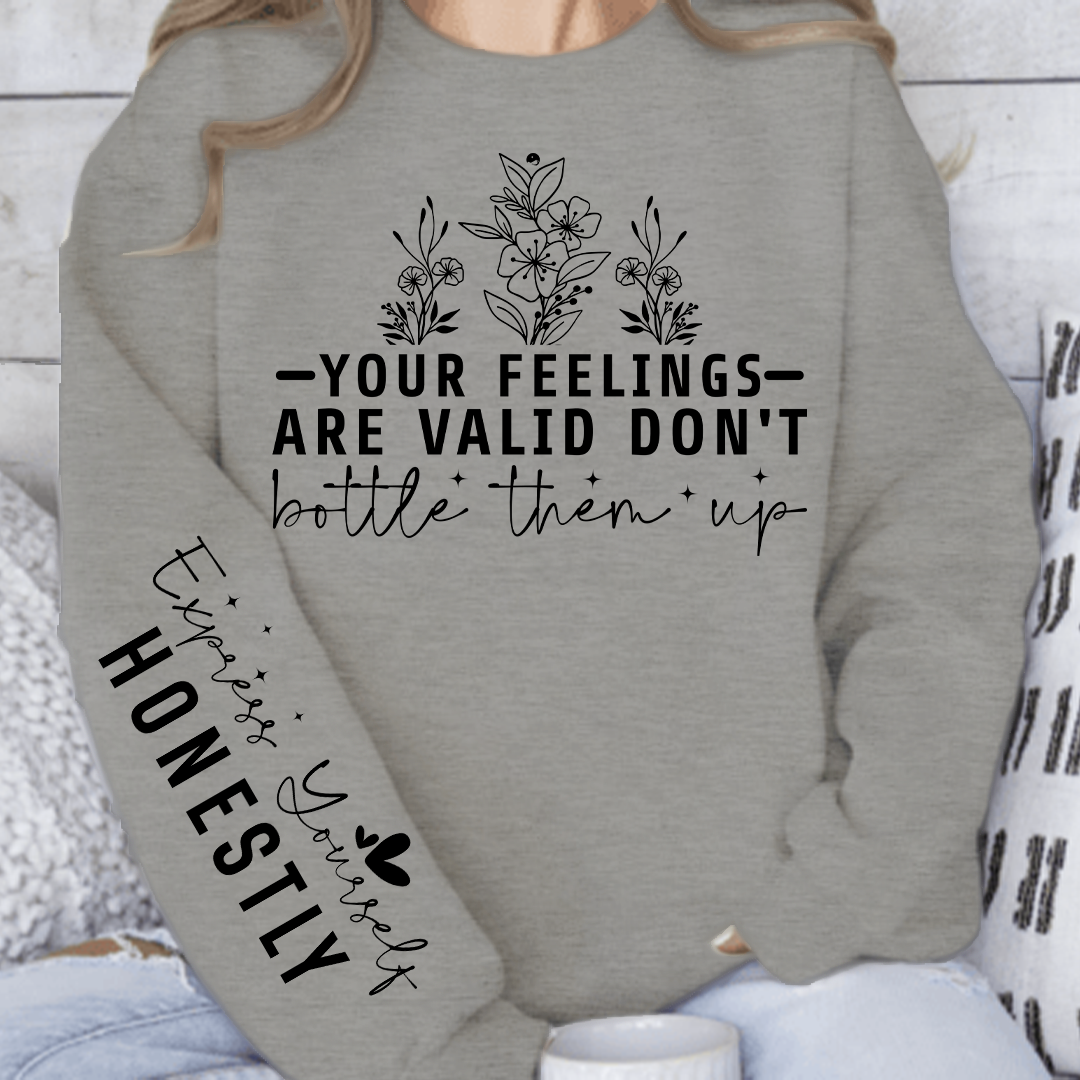 Sweatshirt Unisex Your Feelings Are Valid Don T Bottle Them Up