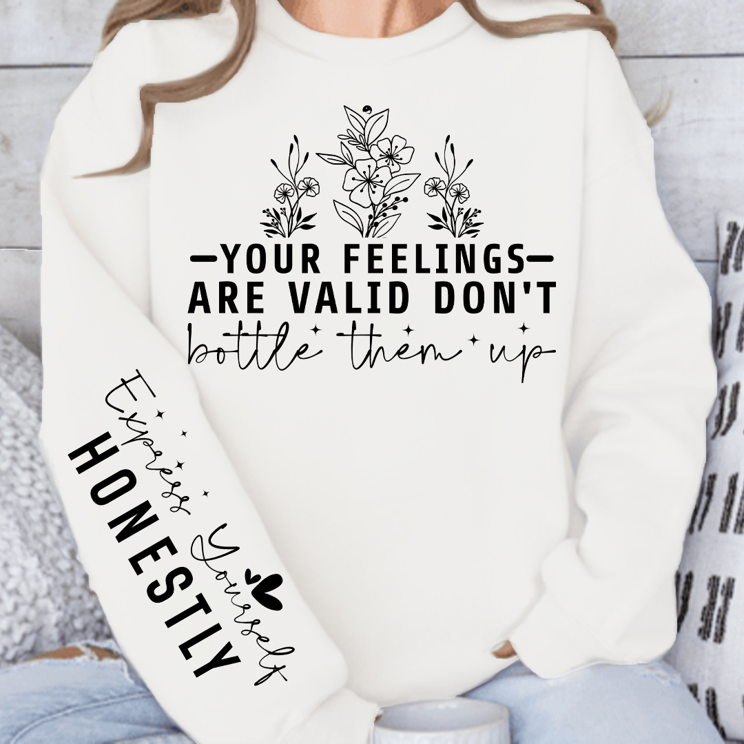 Sweatshirt Unisex Your Feelings Are Valid Don T Bottle Them Up