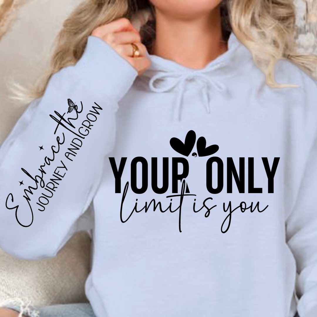 Hoodie Unisex Your only limit is you