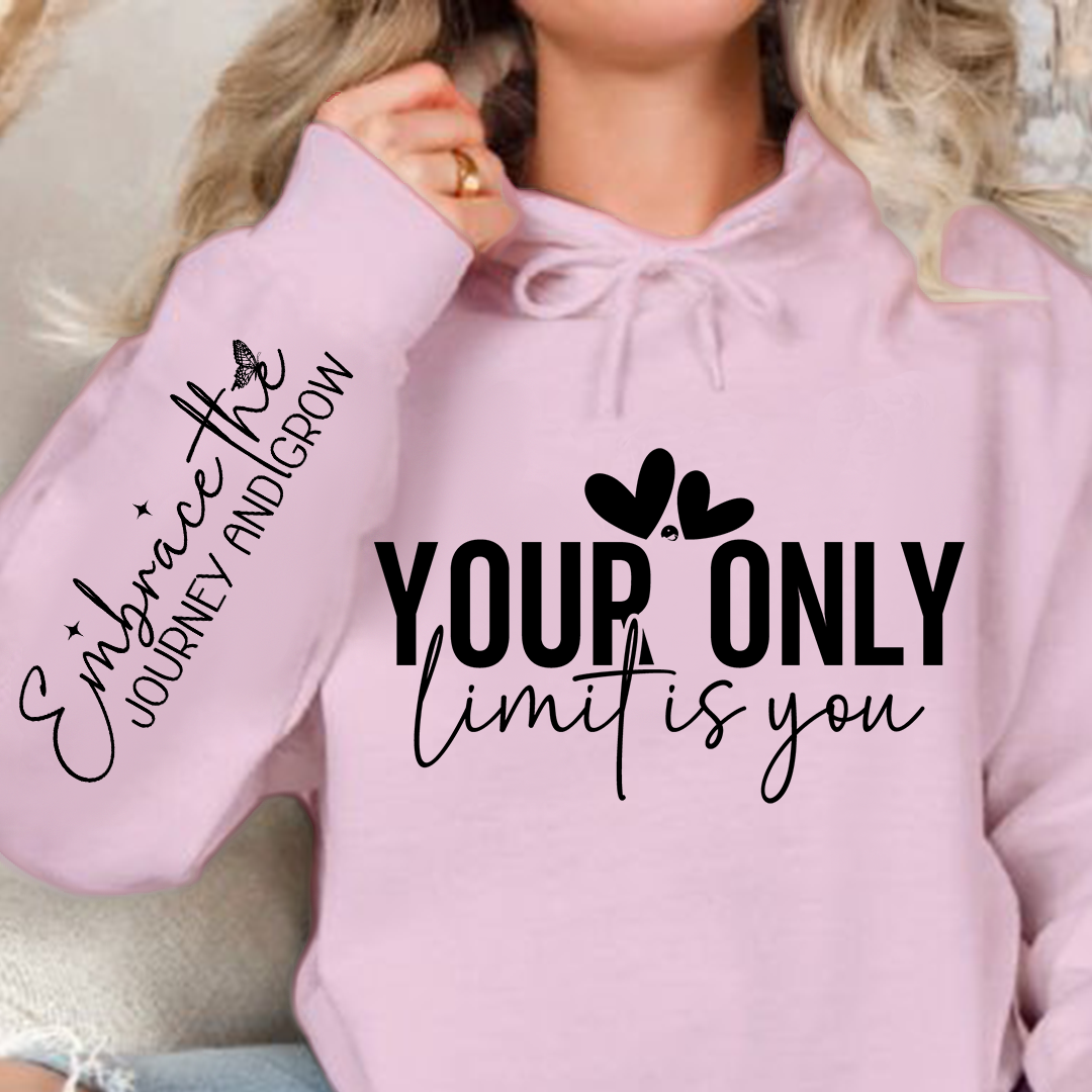 Hoodie Unisex Your only limit is you