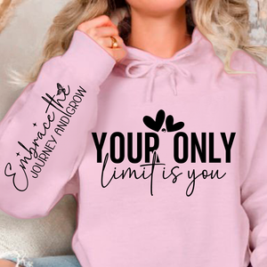 Hoodie Unisex Your only limit is you