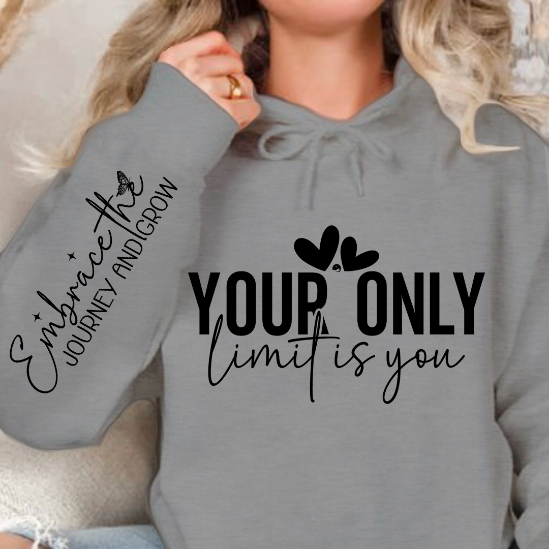 Hoodie Unisex Your only limit is you