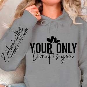 Hoodie Unisex Your only limit is you