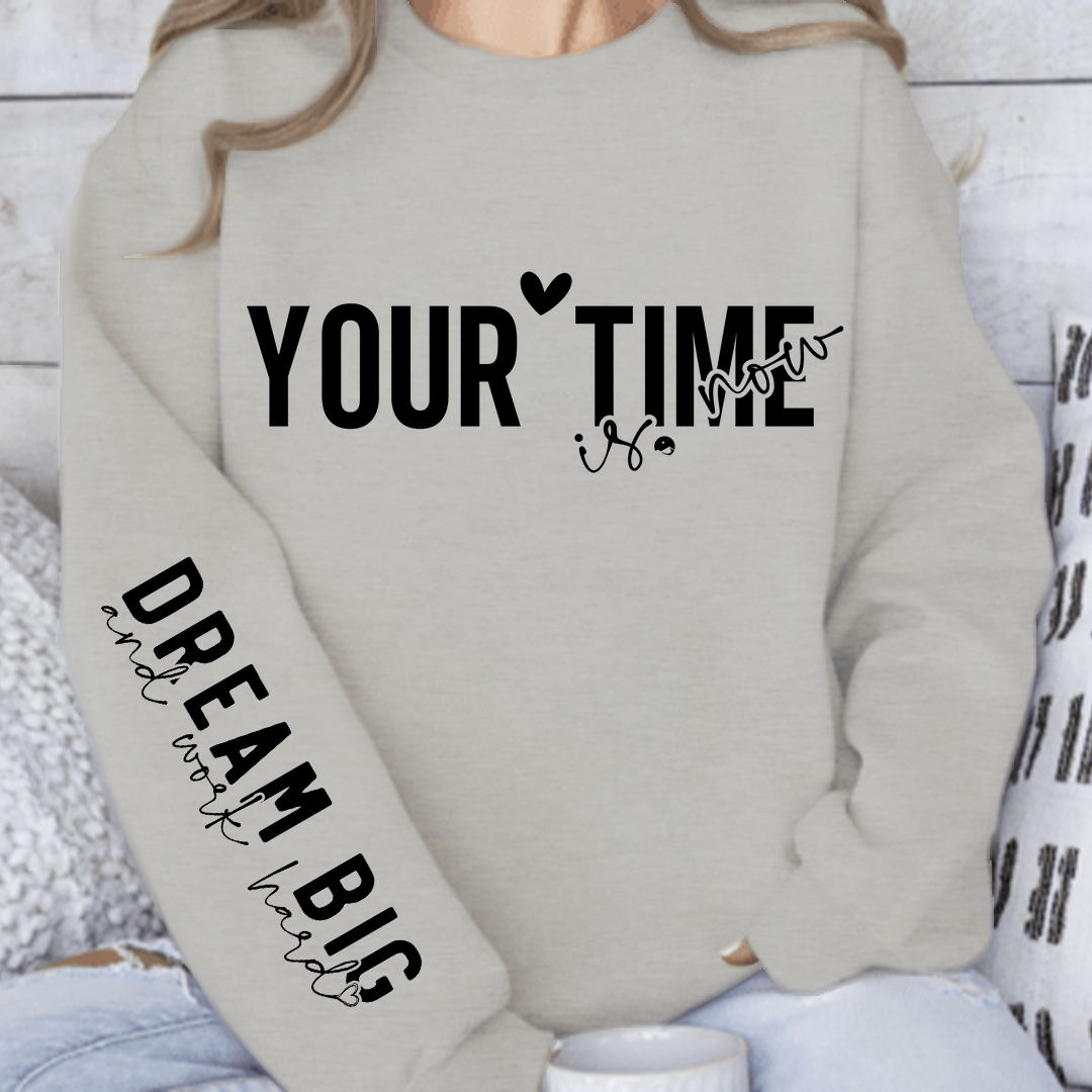 Sweatshirt Unisex Your time is now