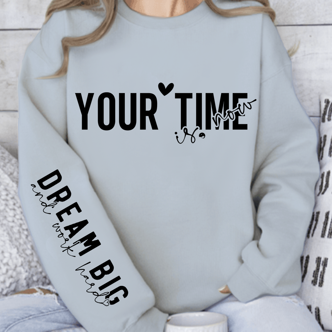 Sweatshirt Unisex Your time is now