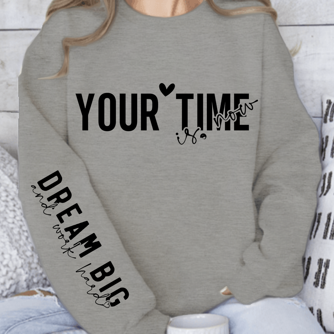 Sweatshirt Unisex Your time is now