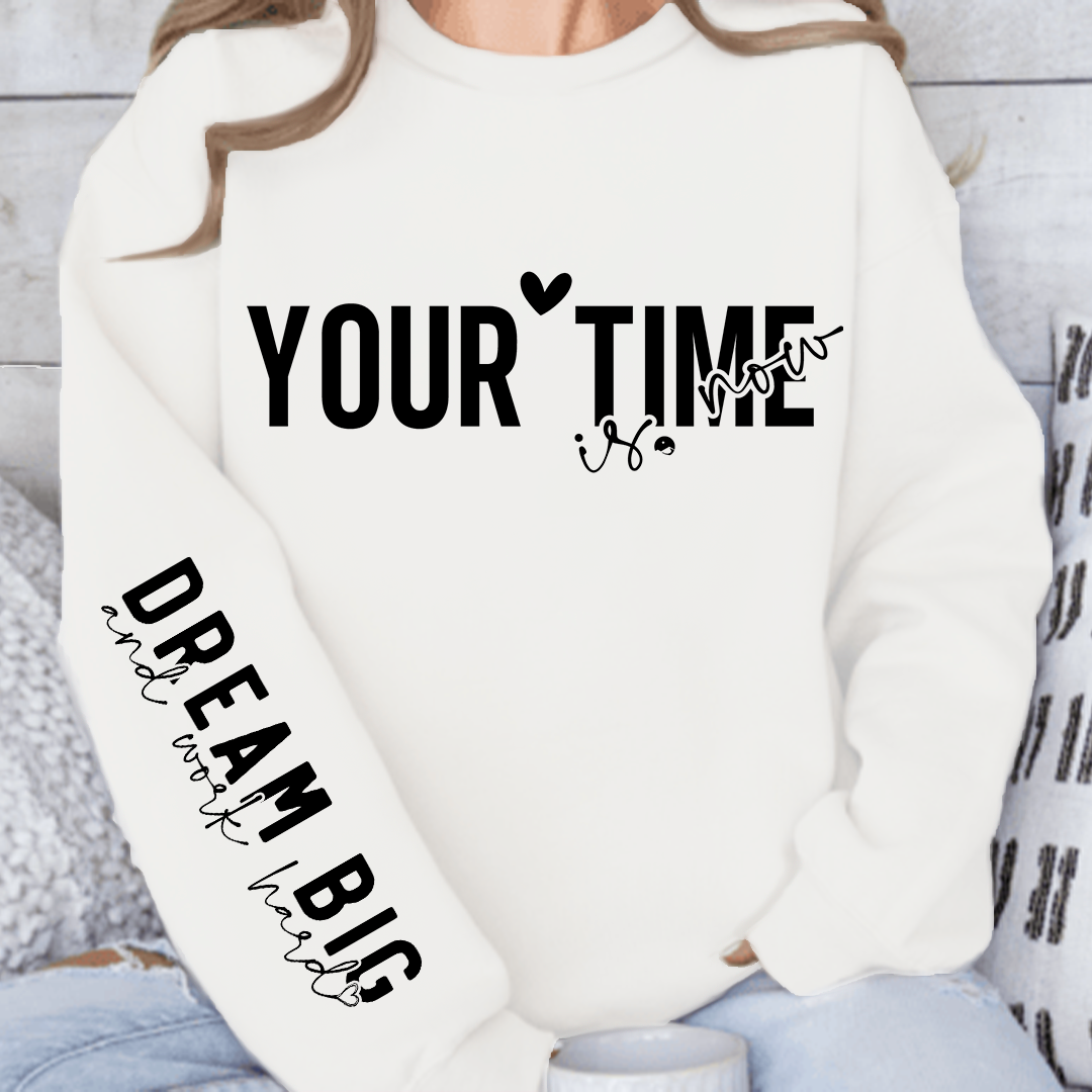 Sweatshirt Unisex Your time is now