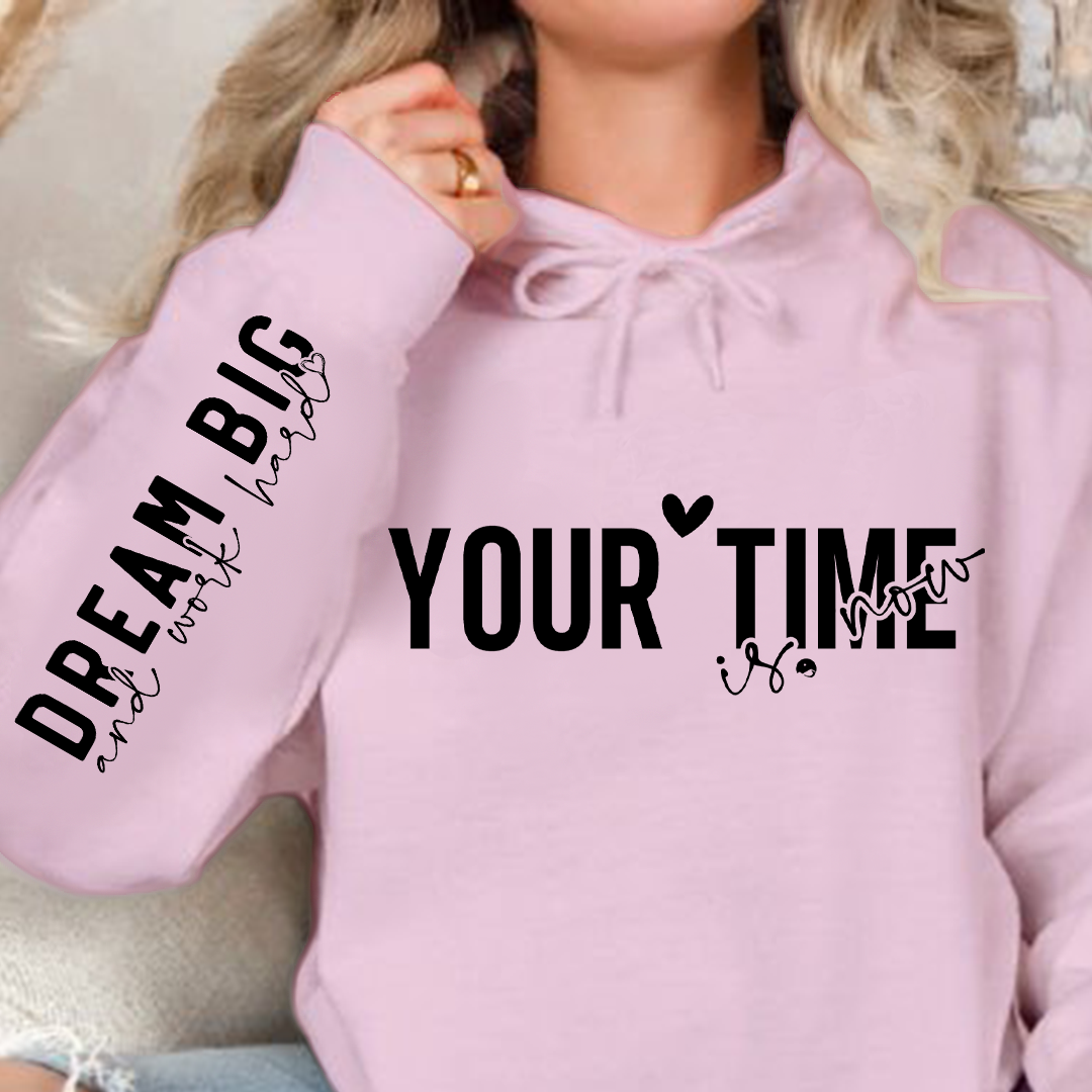 Hoodie Unisex Your time is now