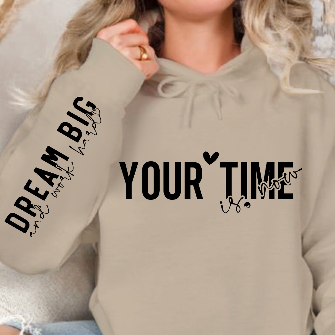 Hoodie Unisex Your time is now