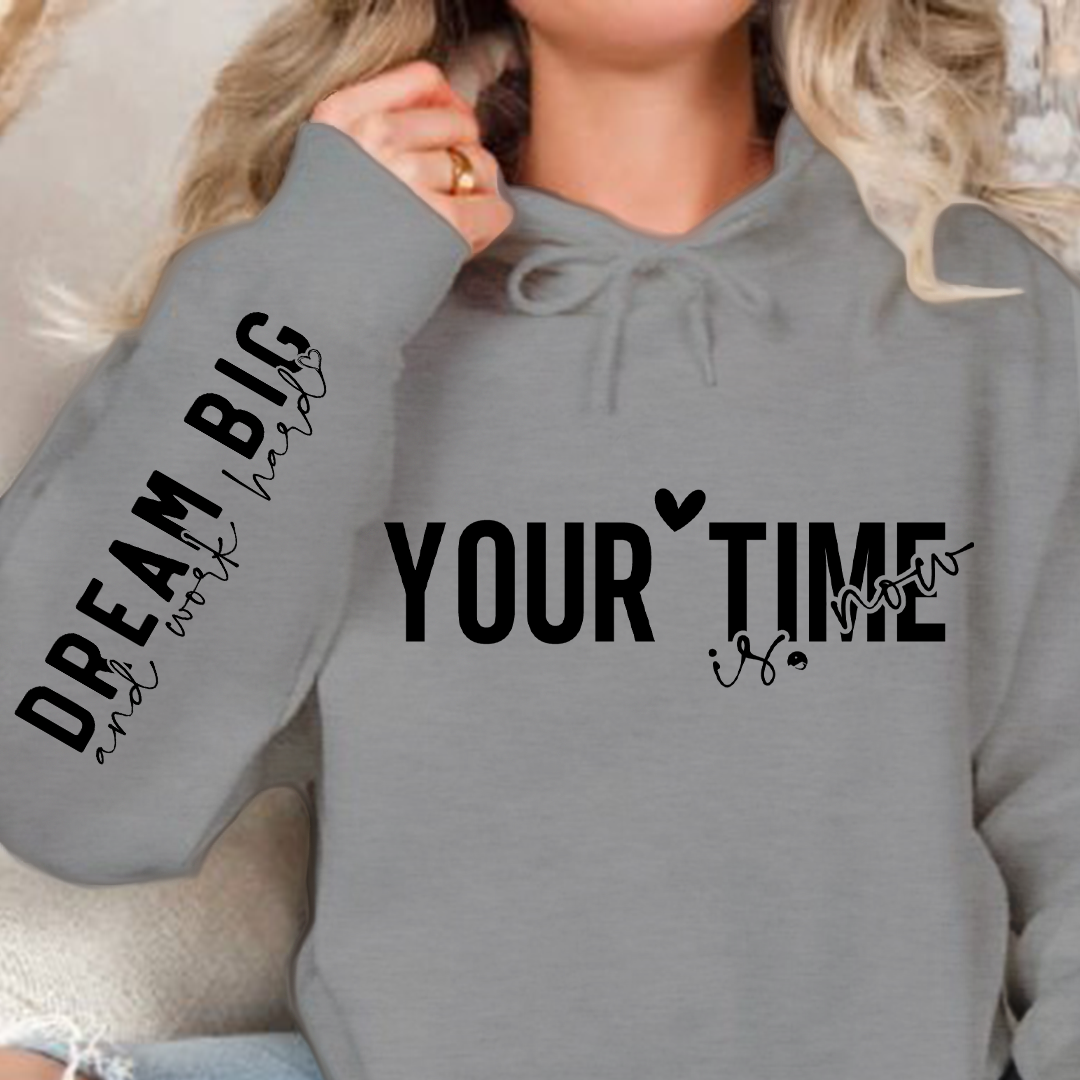 Hoodie Unisex Your time is now
