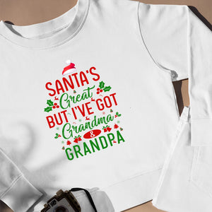 Sweatshirt Unisex Santa's Great, But I've Got Grandma & Grandpa