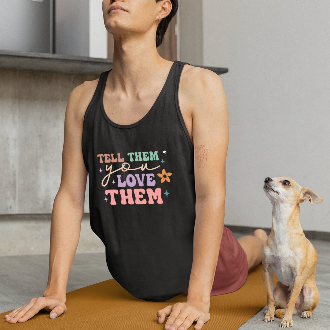 Unisex Jersey Tank Tell Them You Love Them