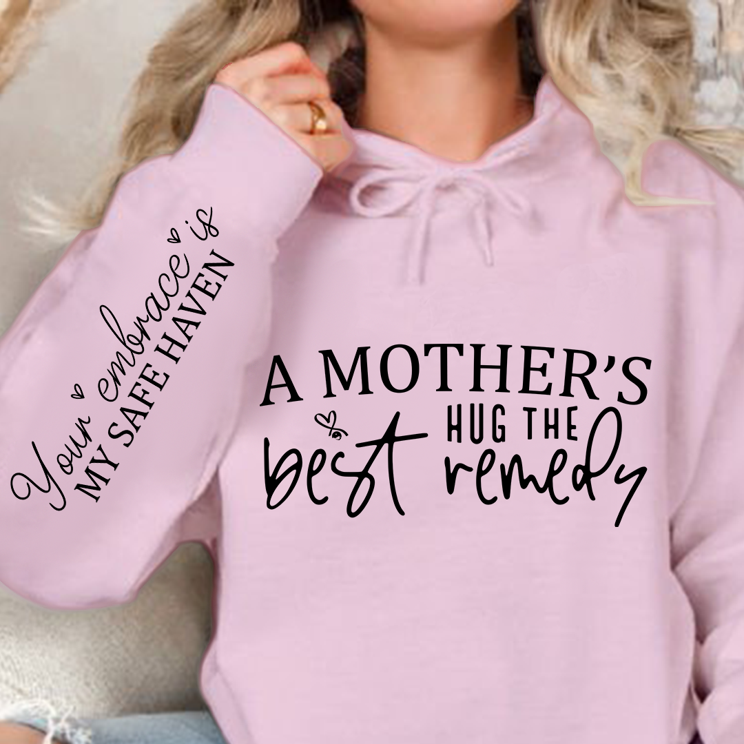 Hoodie Unisex A Mother's Hug The Best Remedy