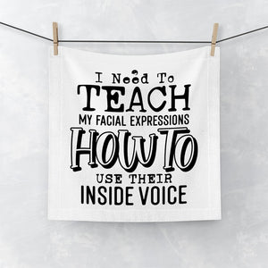 Face Towel I Need To Teach My Facial Expression How To Use Their Inside Voice