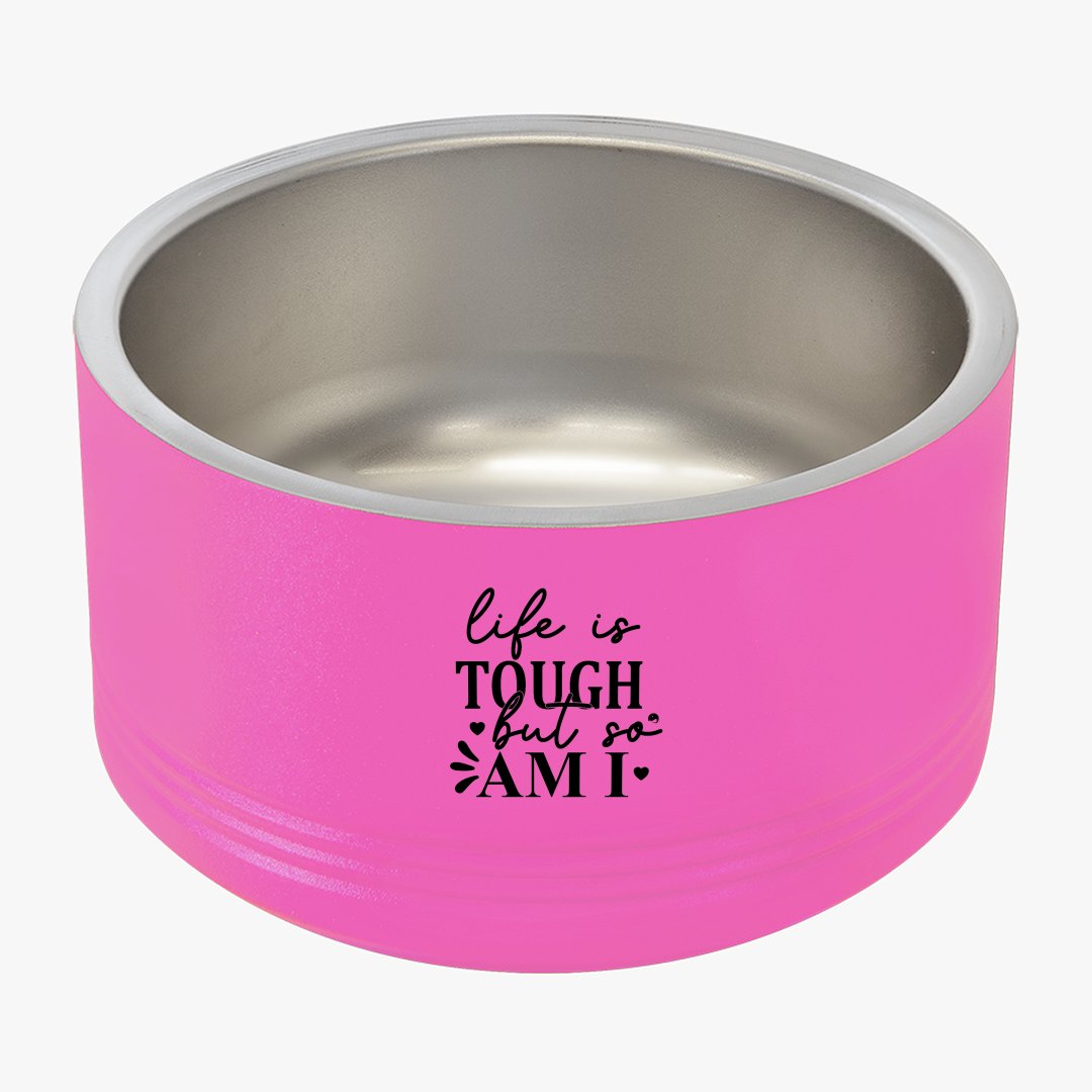 Pet Bowl Life Is Tough But So Am I