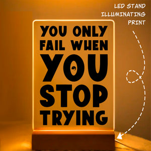 Glass AcrylicYou Only Fail When You Stop Trying