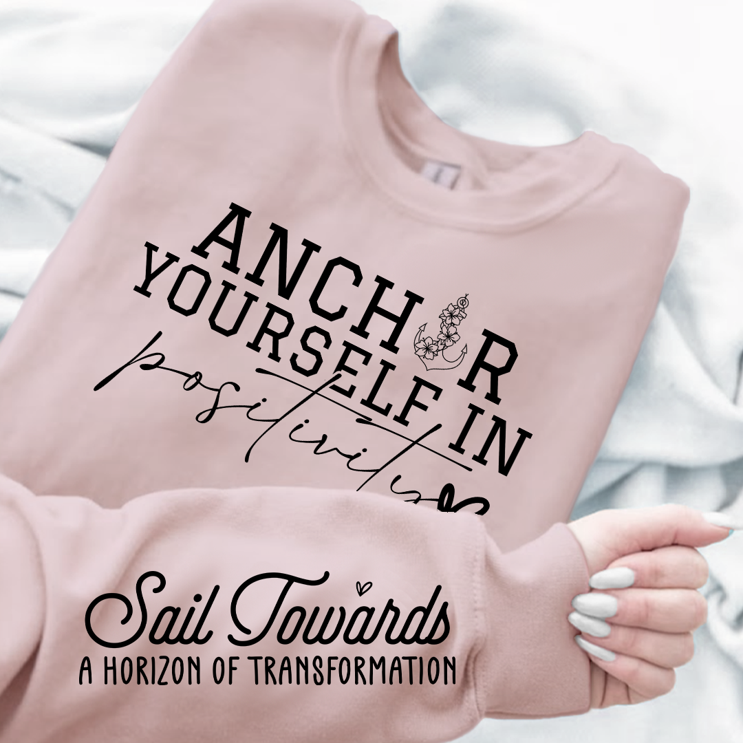 Sweatshirt Unisex Anchor Yourself In Positivity