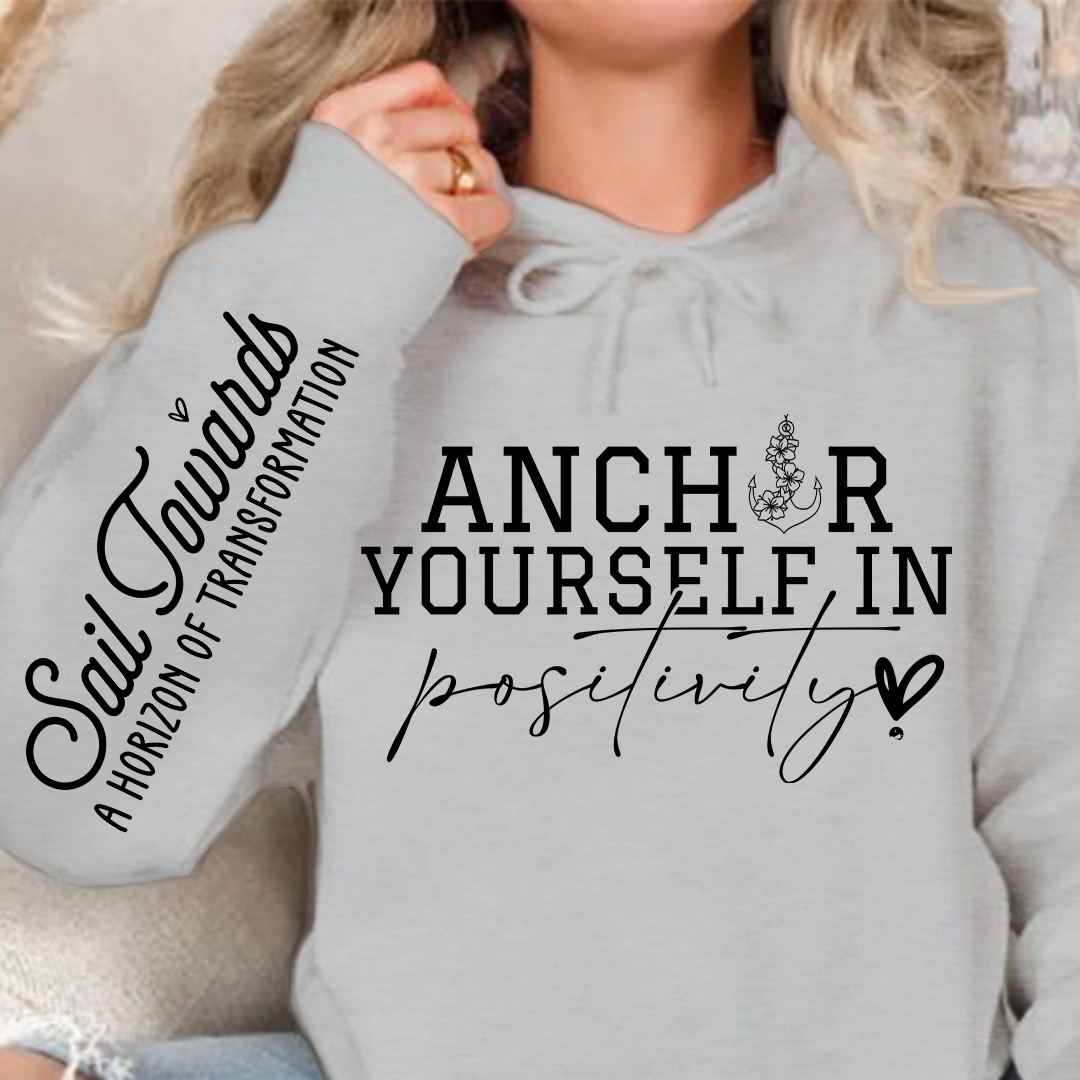 Hoodie Unisex Anchor Yourself In Positivity
