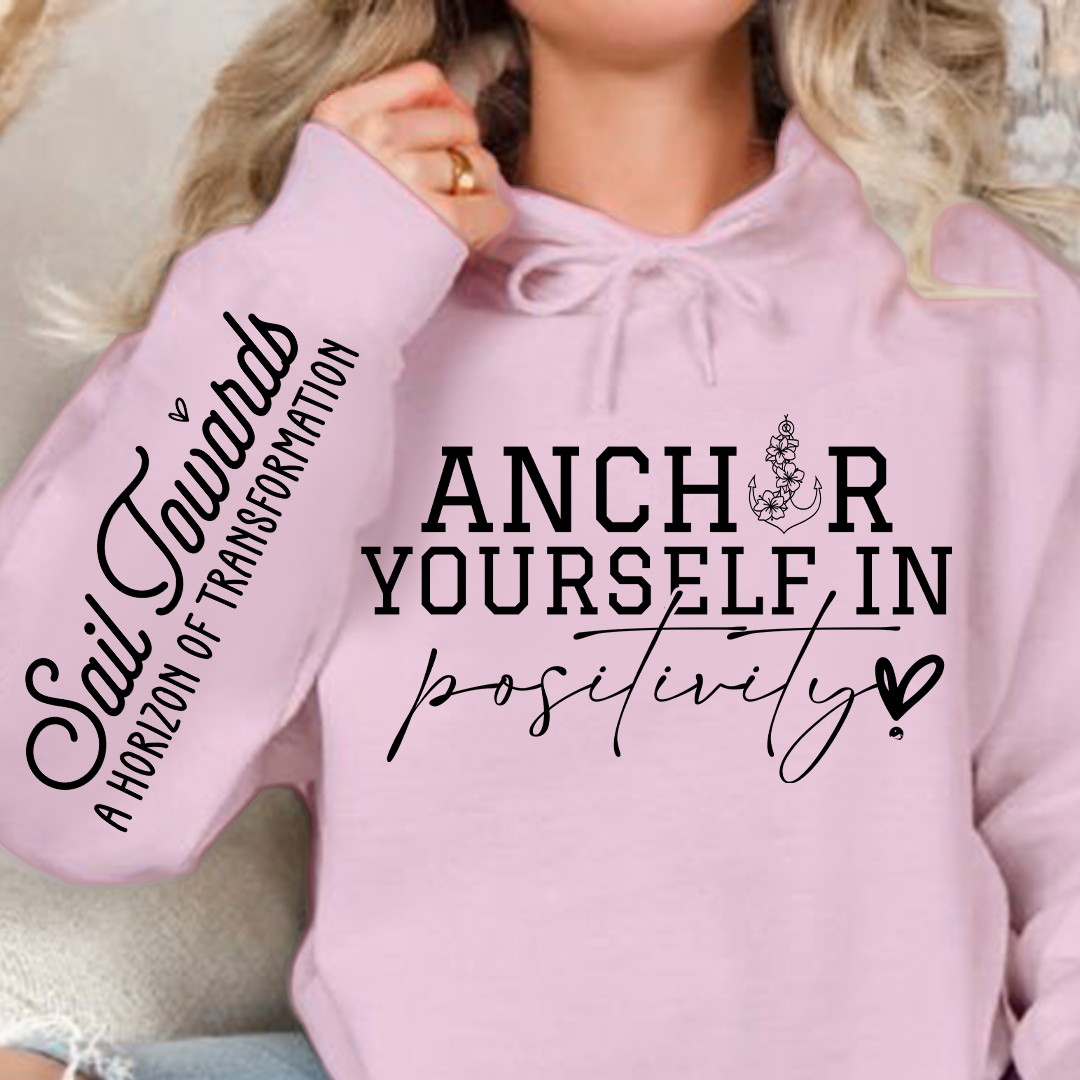 Hoodie Unisex Anchor Yourself In Positivity