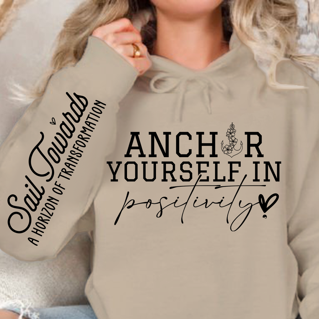 Hoodie Unisex Anchor Yourself In Positivity