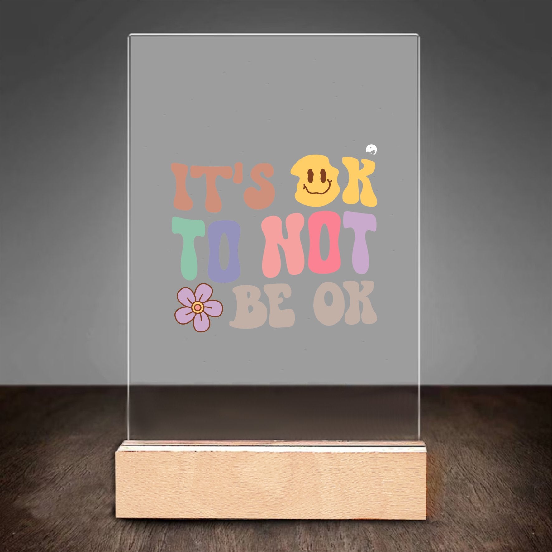 Glass Acrylic It's Ok To Not Be Ok