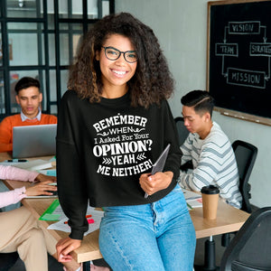 Cropped Sweatshirt Remember When I Asked For Your Opinion