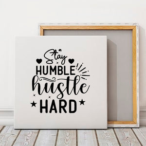 Square Stretched Canvas Stay Humble Hustle Hard