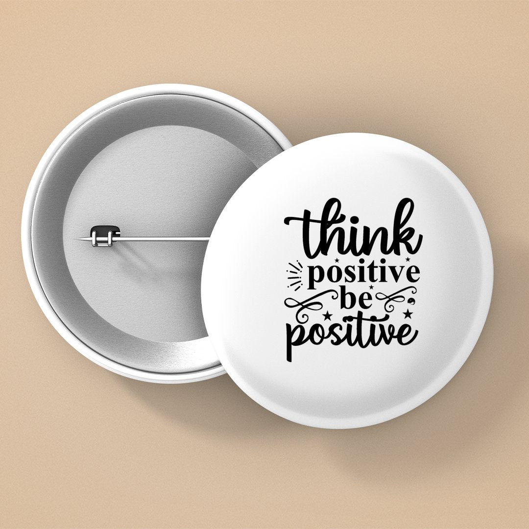 Pin Buttons Think Positive Be Positive