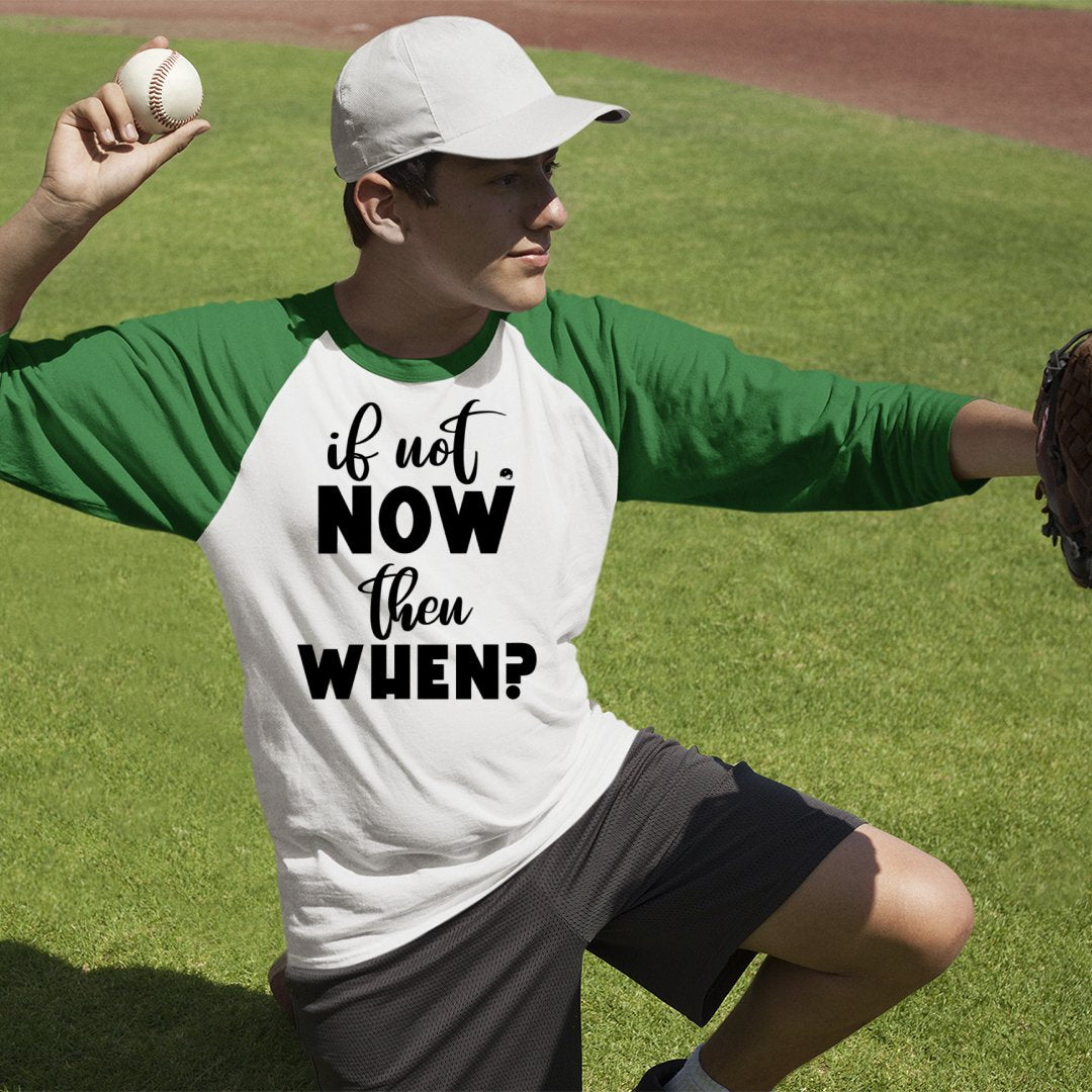 Unisex Sleeve Baseball Tee If Not Now Then When