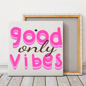 Square Stretched Canvas Only Good Vibes