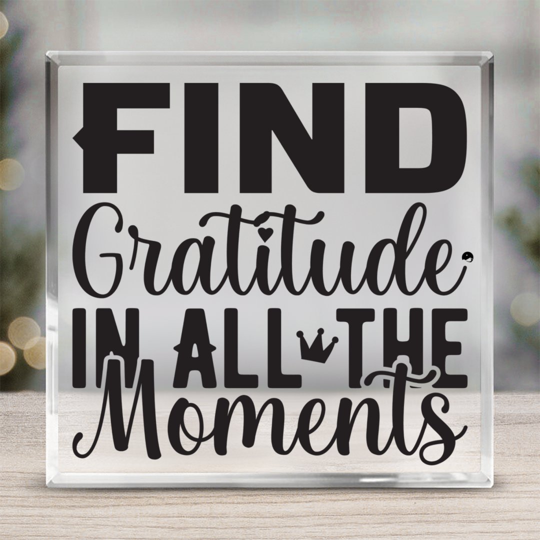 Square Acrylic glass Find Gratitude In All The Moments